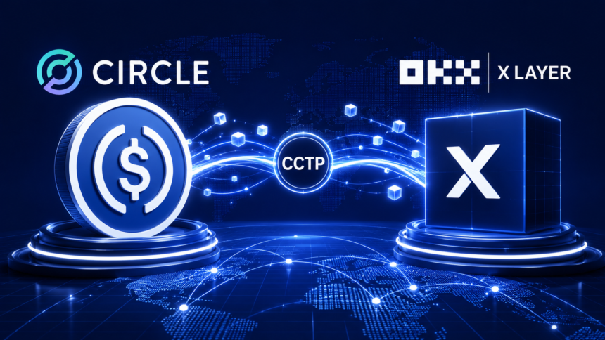 Circle Brings Native USDC and CCTP to OKX X Layer, Expanding Cross-Chain Payments